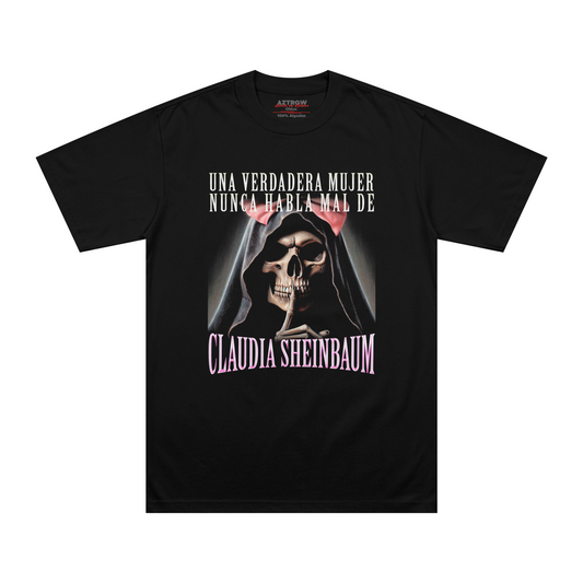 Una verdadera mujer nunca habla mal de Claudia Sheinbaum camiseta